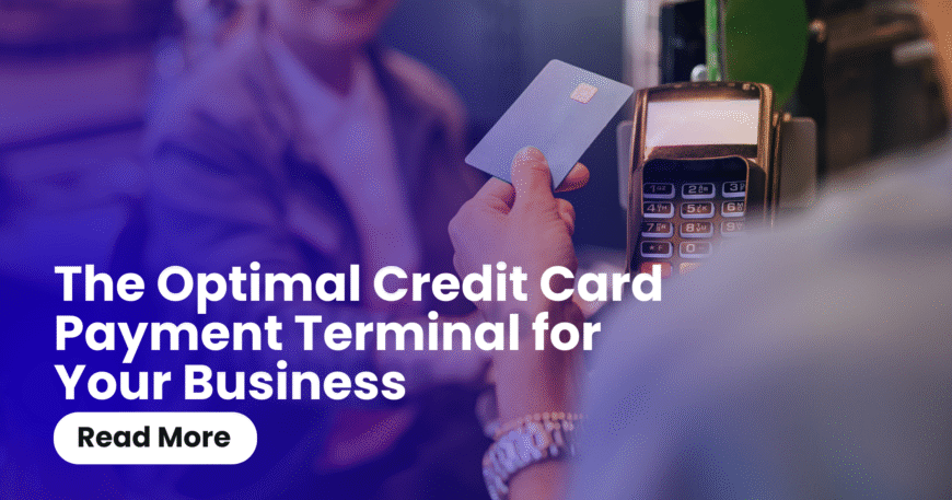The Optimal Credit Card Payment Terminal for Your Business