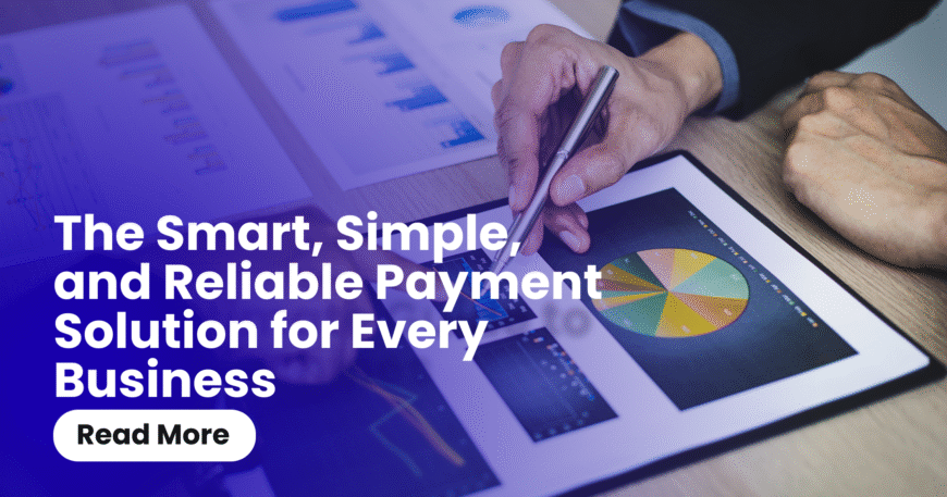 The Smart, Simple, and Reliable Payment Solution for Every Business