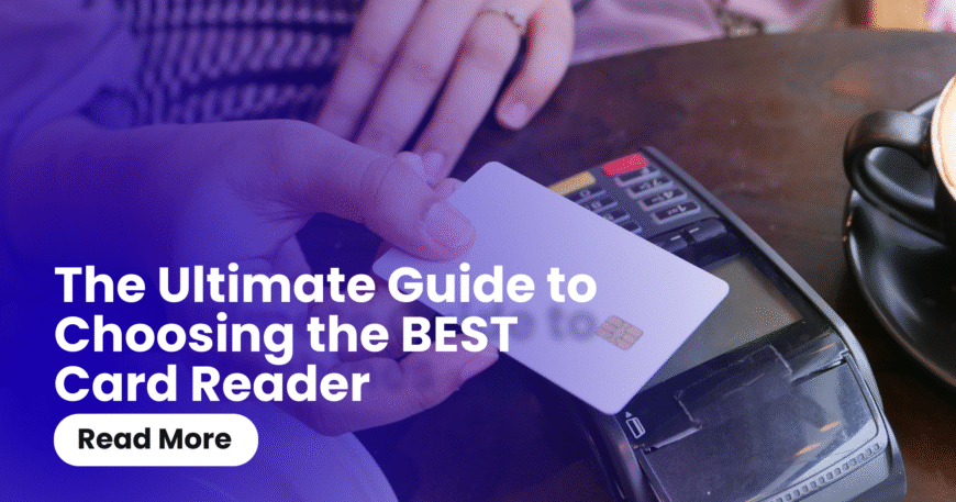 The Ultimate Guide to Choosing the BEST Card Reader